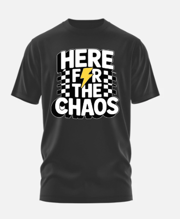 Here for the Chaos Tee